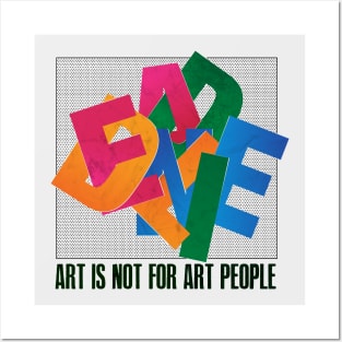 DEADLINE - ART IS NOT FOR ART PEOPLE Posters and Art